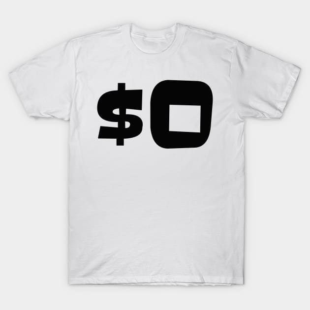 Zero Dollars T-Shirt by Mr. Sir